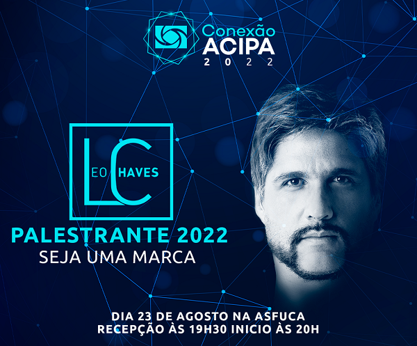 SEJA UMA MARCA - Conexão Acipa trará Leo Chaves para palestra empresarial em Palotina