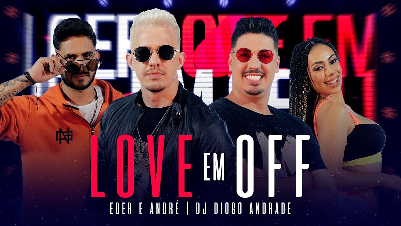 EDER E ANDRÉ - LOJE EM OFF (PART. DJ DIOGO ANDRADE)